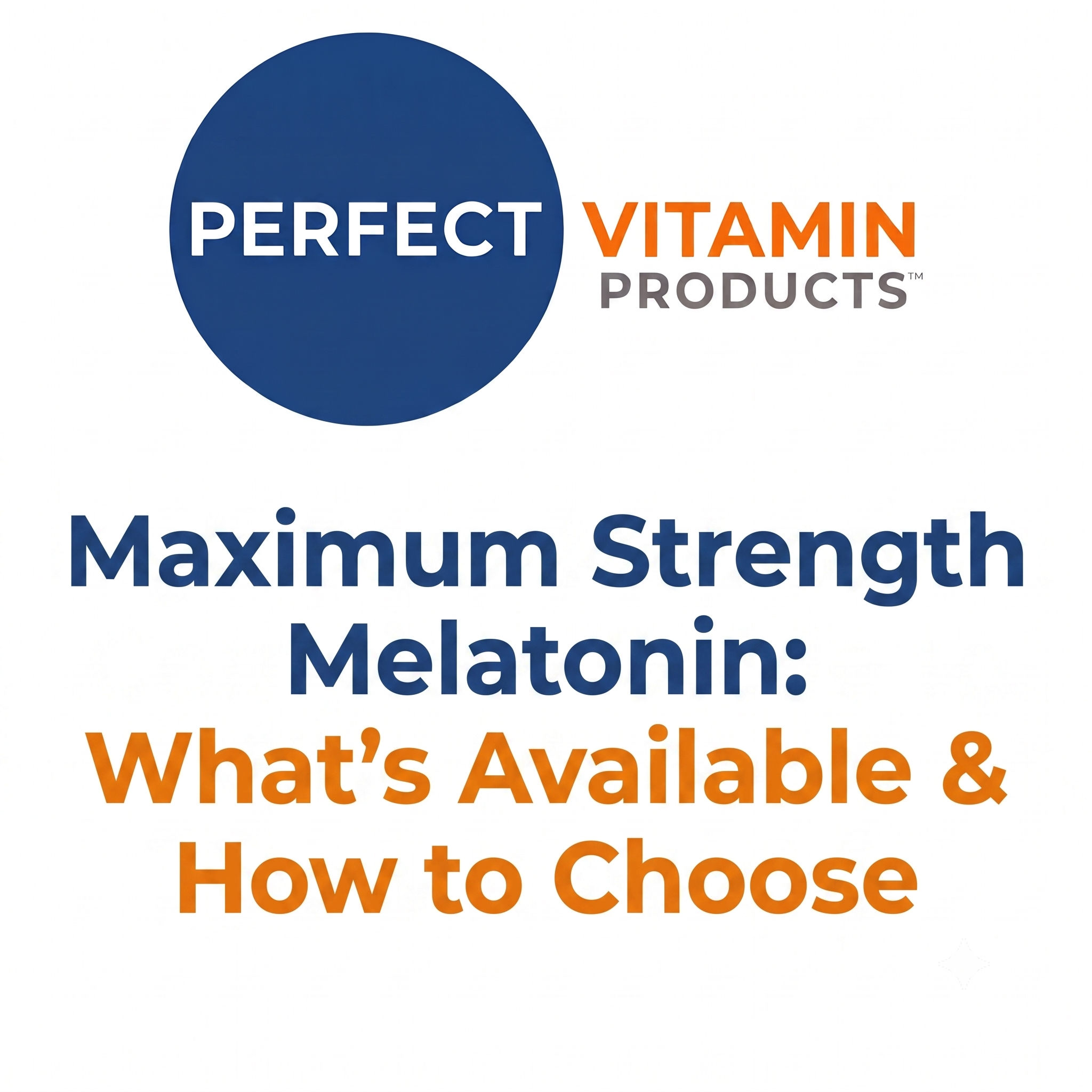 Read more about the article Maximum Strength Melatonin: What’s Available & How to Choose