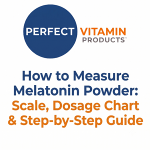 Read more about the article How to Measure Melatonin Powder: Scale, Dosage Chart & Step-by-Step Guide