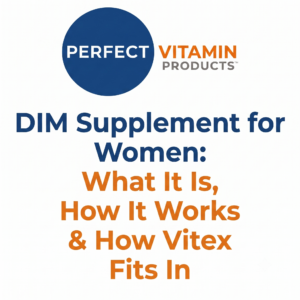 Read more about the article DIM Supplement for Women: What It Is, How It Works & How Vitex Fits In