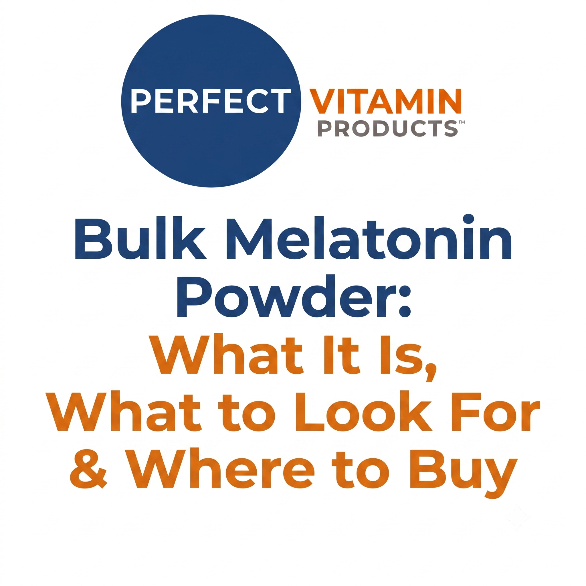 Read more about the article Bulk Melatonin Powder: What It Is, What to Look For & Where to Buy
